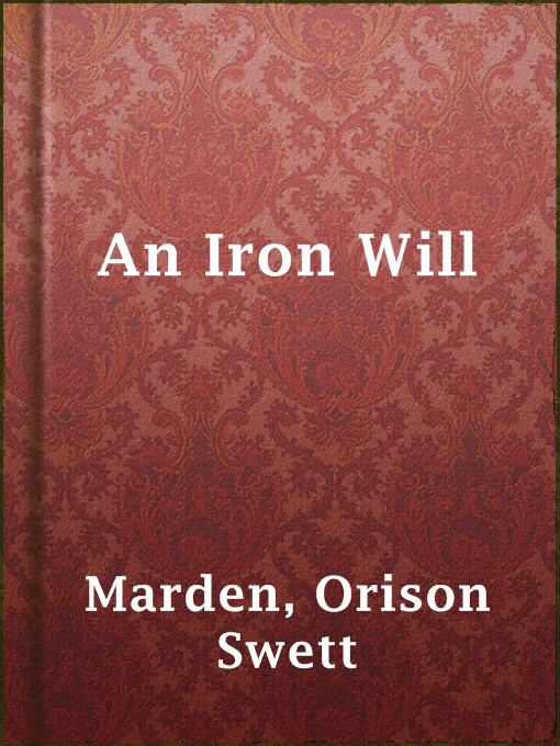 Title details for An Iron Will by Orison Swett Marden - Available